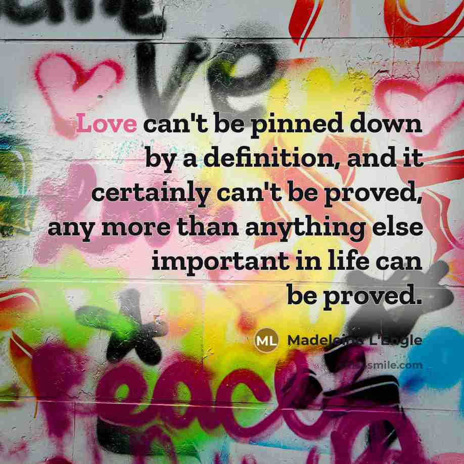 “Love can't be pinned down by a definition, and it…” quote by Madeleine L'Engle