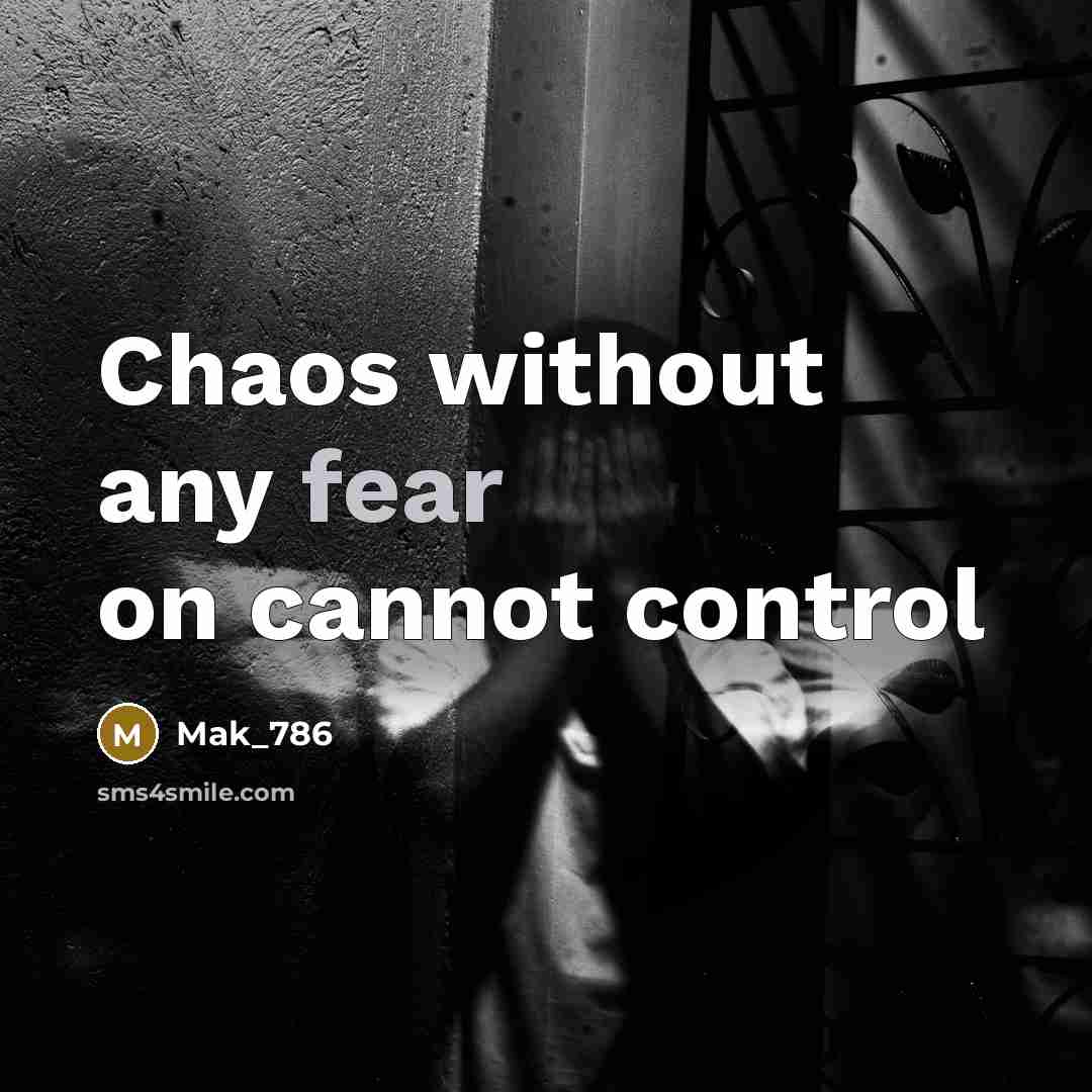 “Chaos without any fear on cannot control” quote by Mak_786