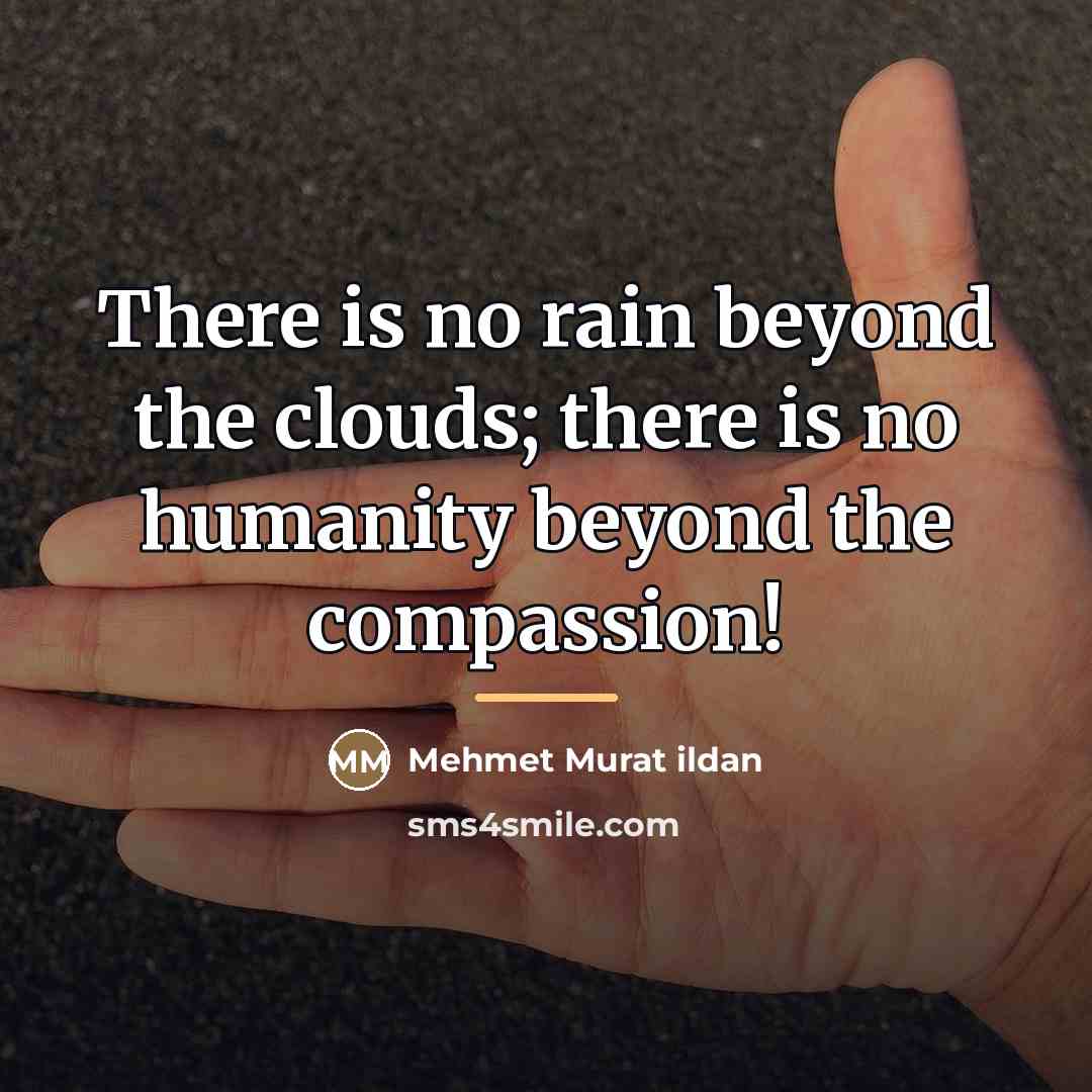 “There is no rain beyond the clouds; there is no…” quote by Mehmet Murat Ildan