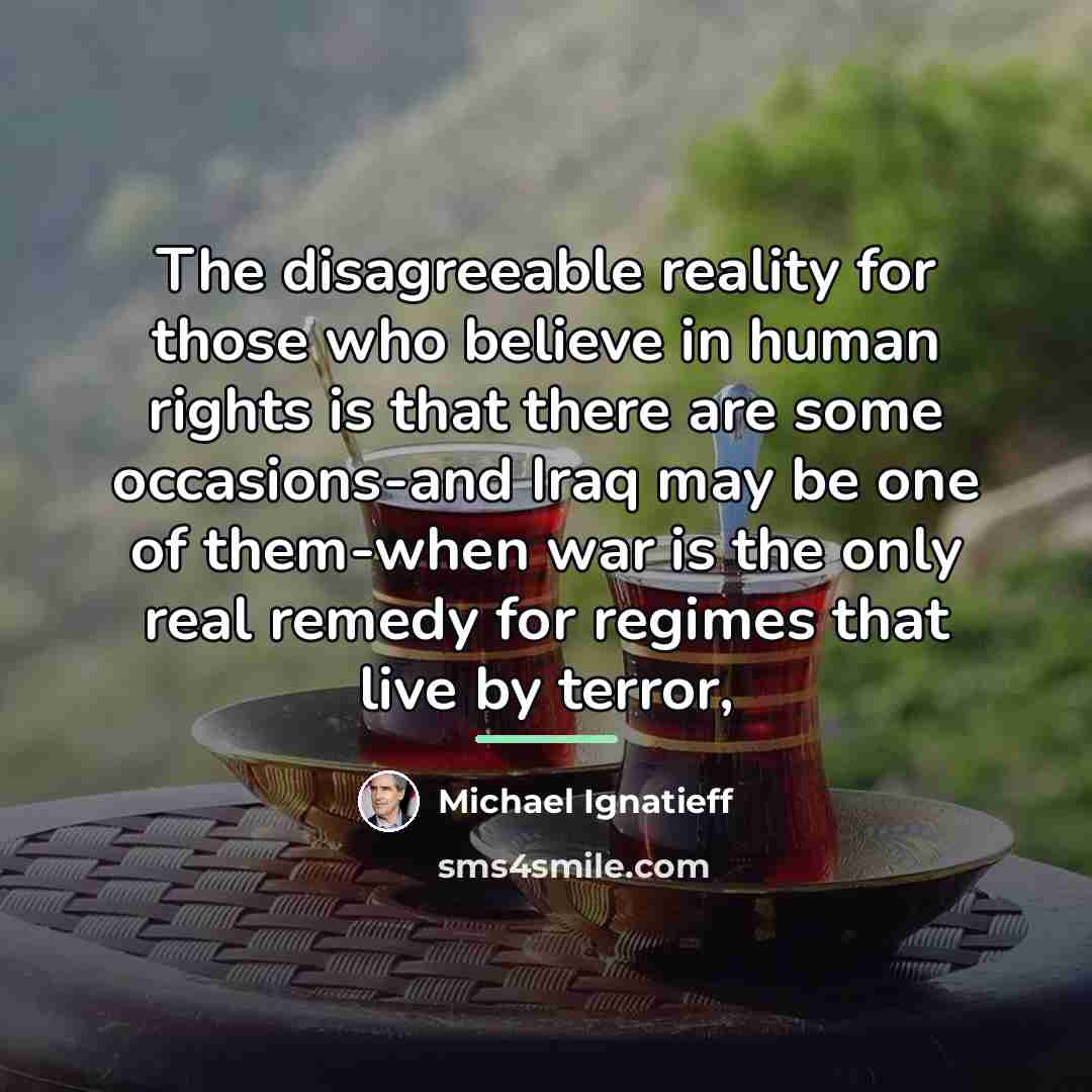 “The disagreeable reality for those who believe in human rights…” quote by Michael Ignatieff