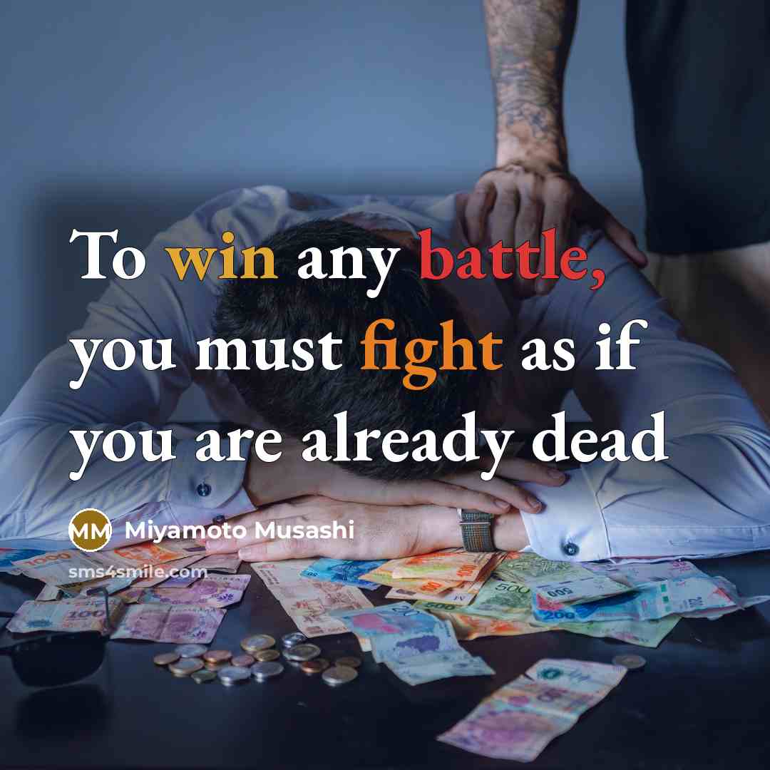 “To win any battle, you must fight as if you…” quote by Miyamoto Musashi