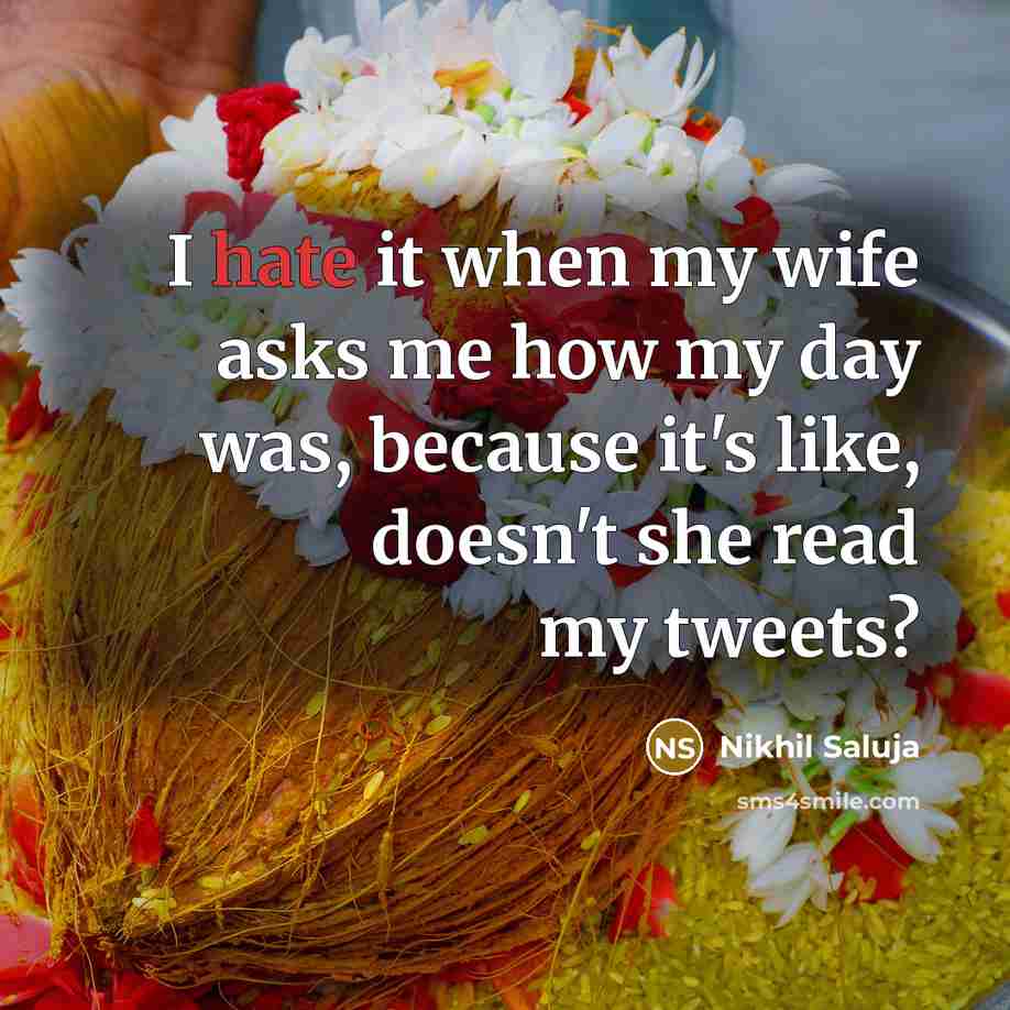 “I hate it when my wife asks me how my…” quote by Nikhil Saluja
