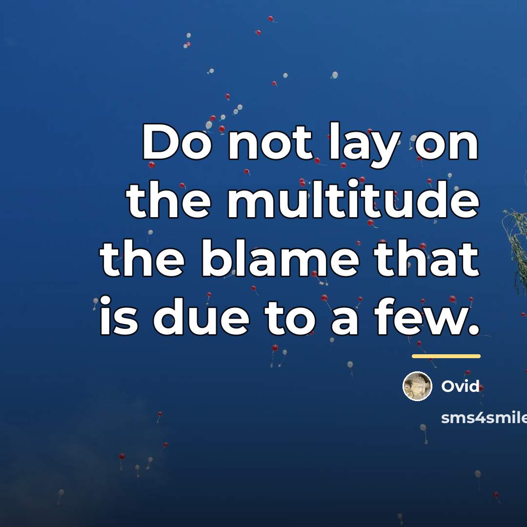 “Do not lay on the multitude the blame that is…” quote by Ovid
