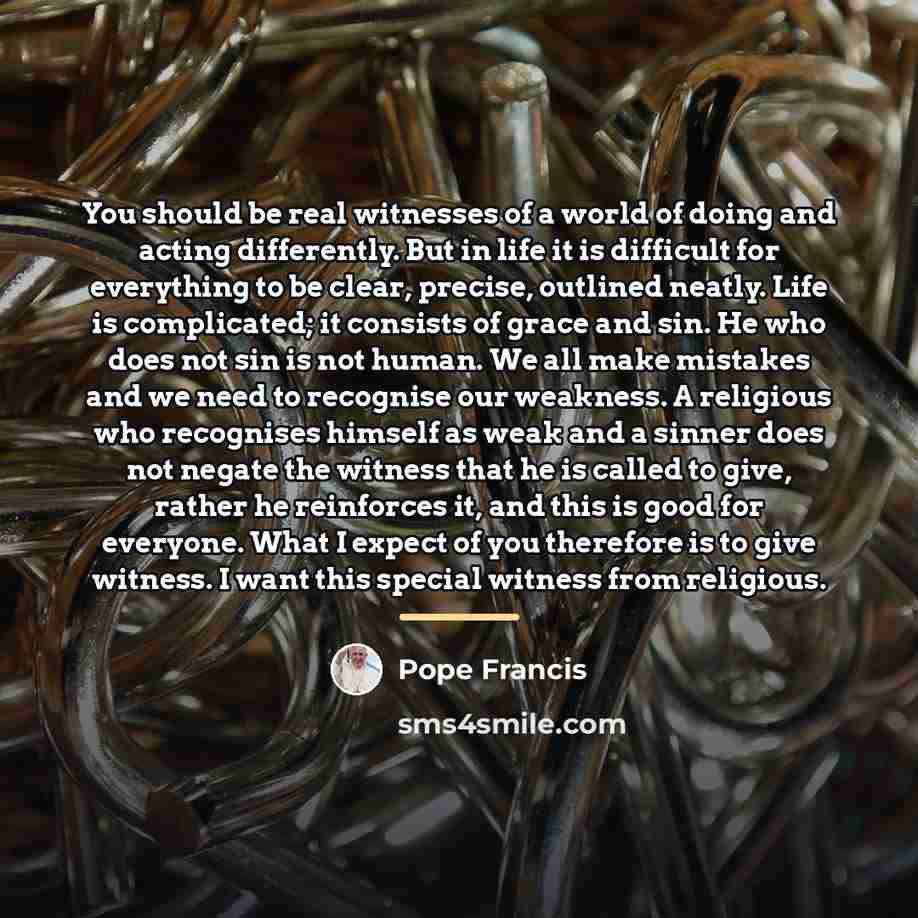 “You should be real witnesses of a world of doing…” quote by Pope Francis