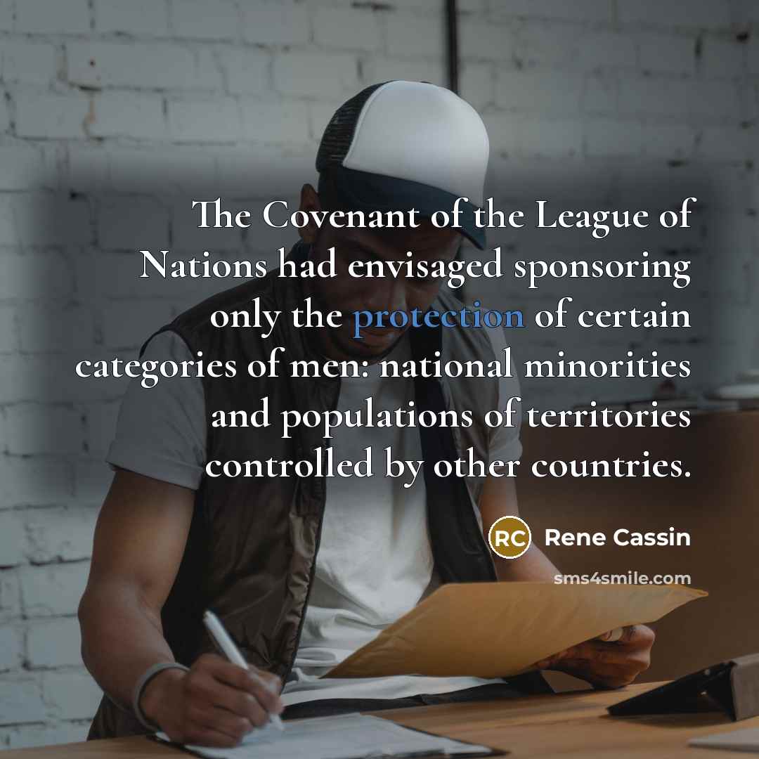 “The Covenant of the League of Nations had envisaged sponsoring…” quote by Rene Cassin