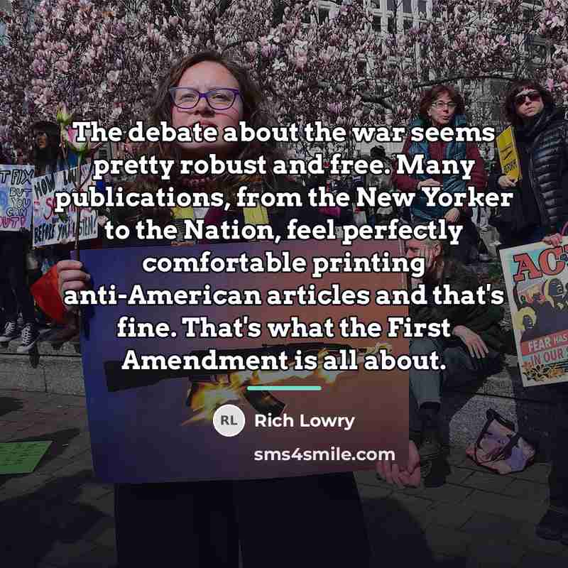 “The debate about the war seems pretty robust and free.…” quote by Rich Lowry