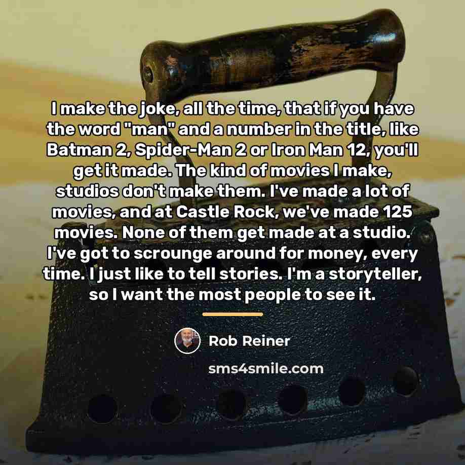 “I make the joke, all the time, that if you…” quote by Rob Reiner