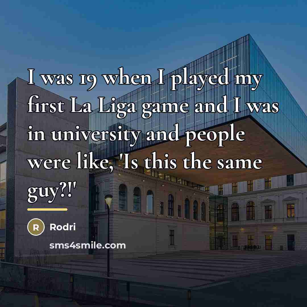 “I was 19 when I played my first La Liga…” quote by Rodri