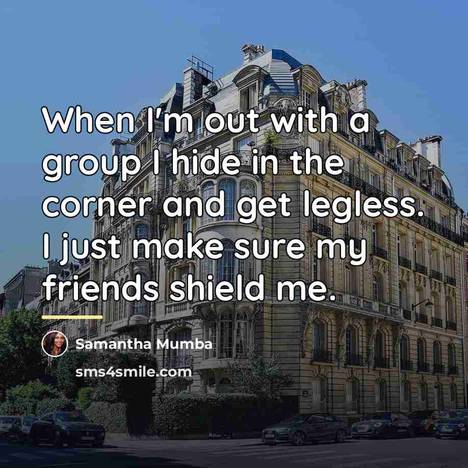 “When I'm out with a group I hide in the…” quote by Samantha Mumba