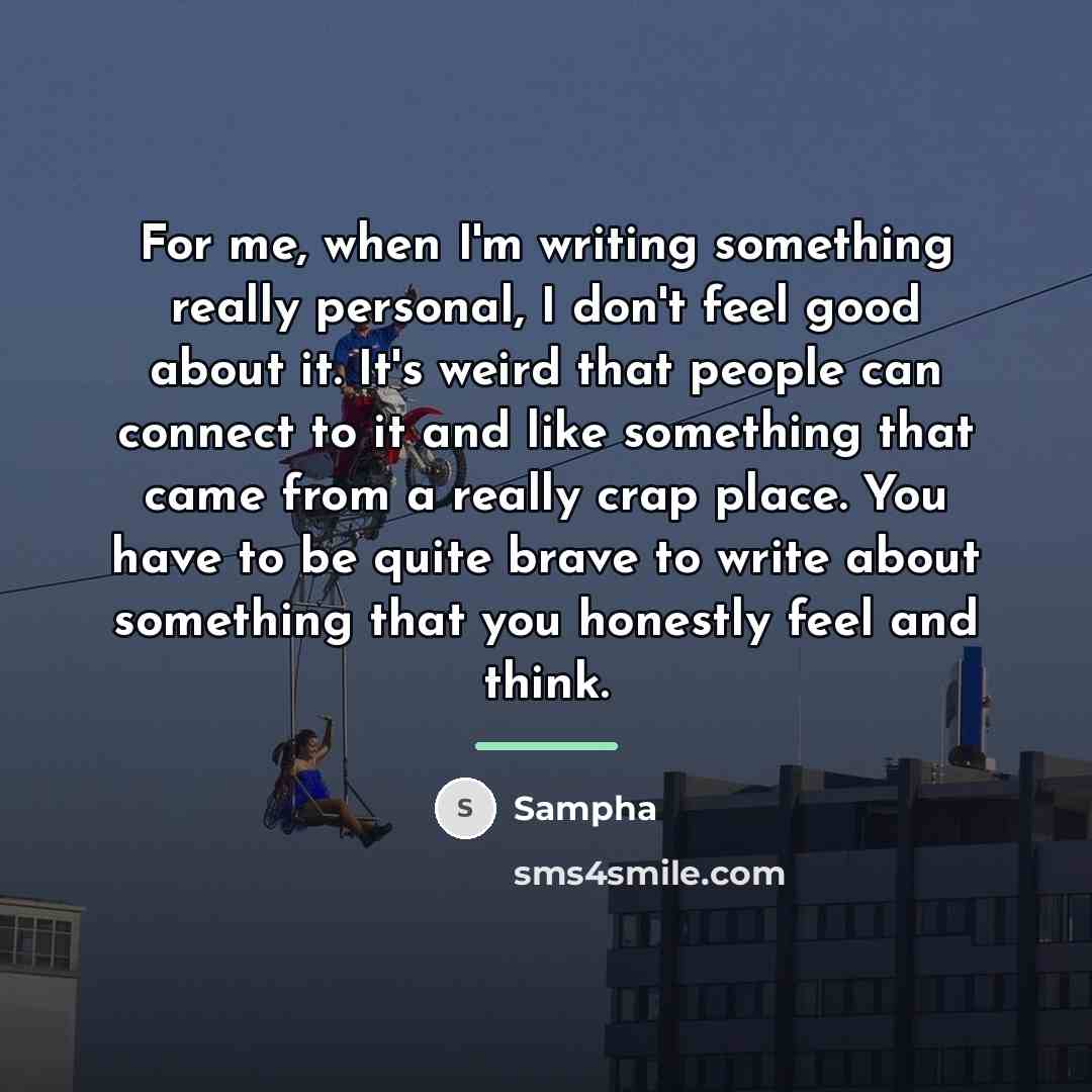 “For me, when I'm writing something really personal, I don't…” quote by Sampha