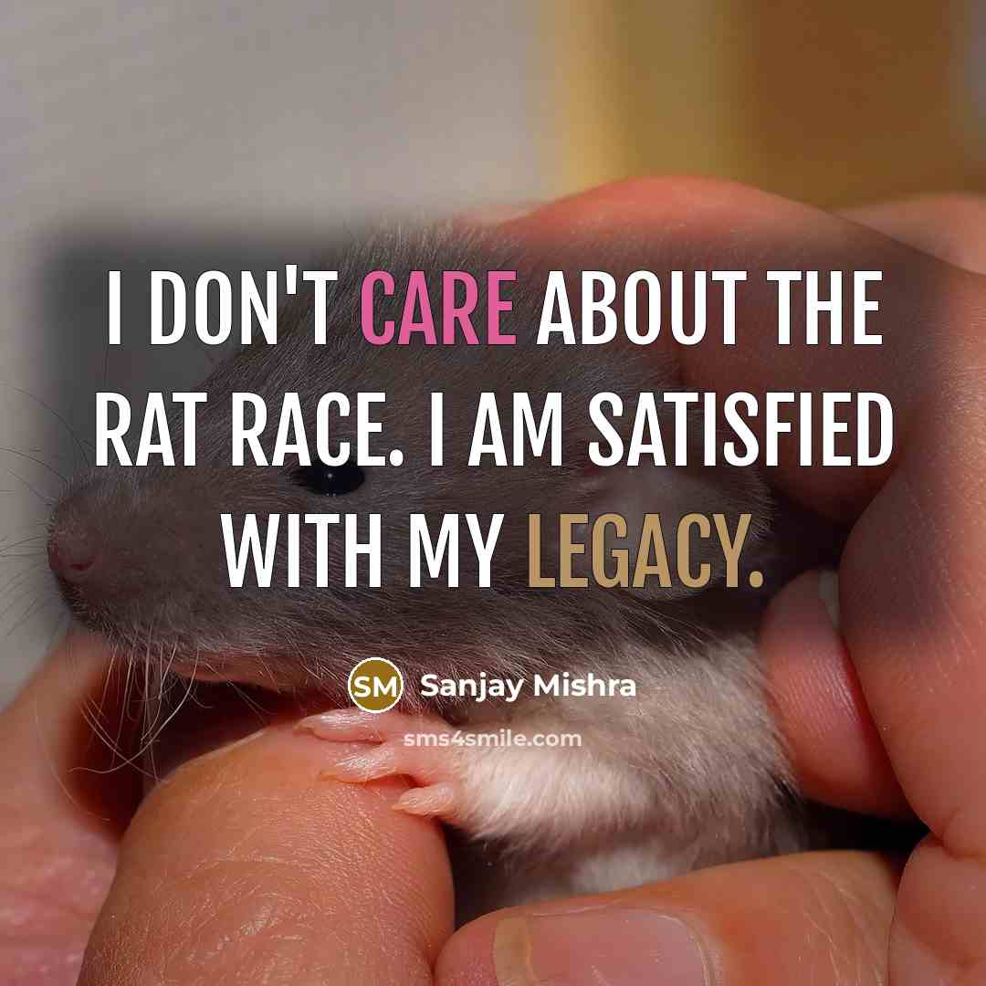 “I don't care about the rat race. I am satisfied…” quote by Sanjay Mishra