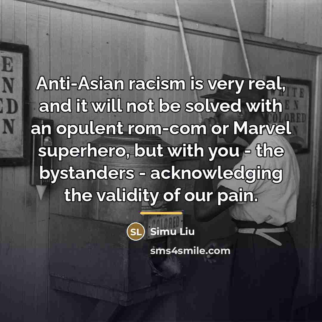 “Anti-Asian racism is very real, and it will not be…” quote by Simu Liu