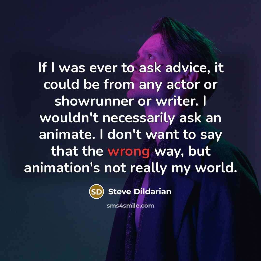 “If I was ever to ask advice, it could be…” quote by Steve Dildarian