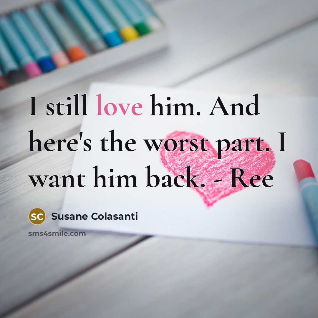 “I still love him. And here's the worst part. I…” quote by Susane Colasanti