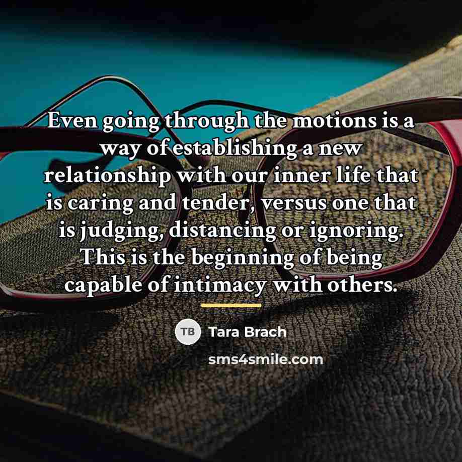 “Even going through the motions is a way of establishing…” quote by Tara Brach