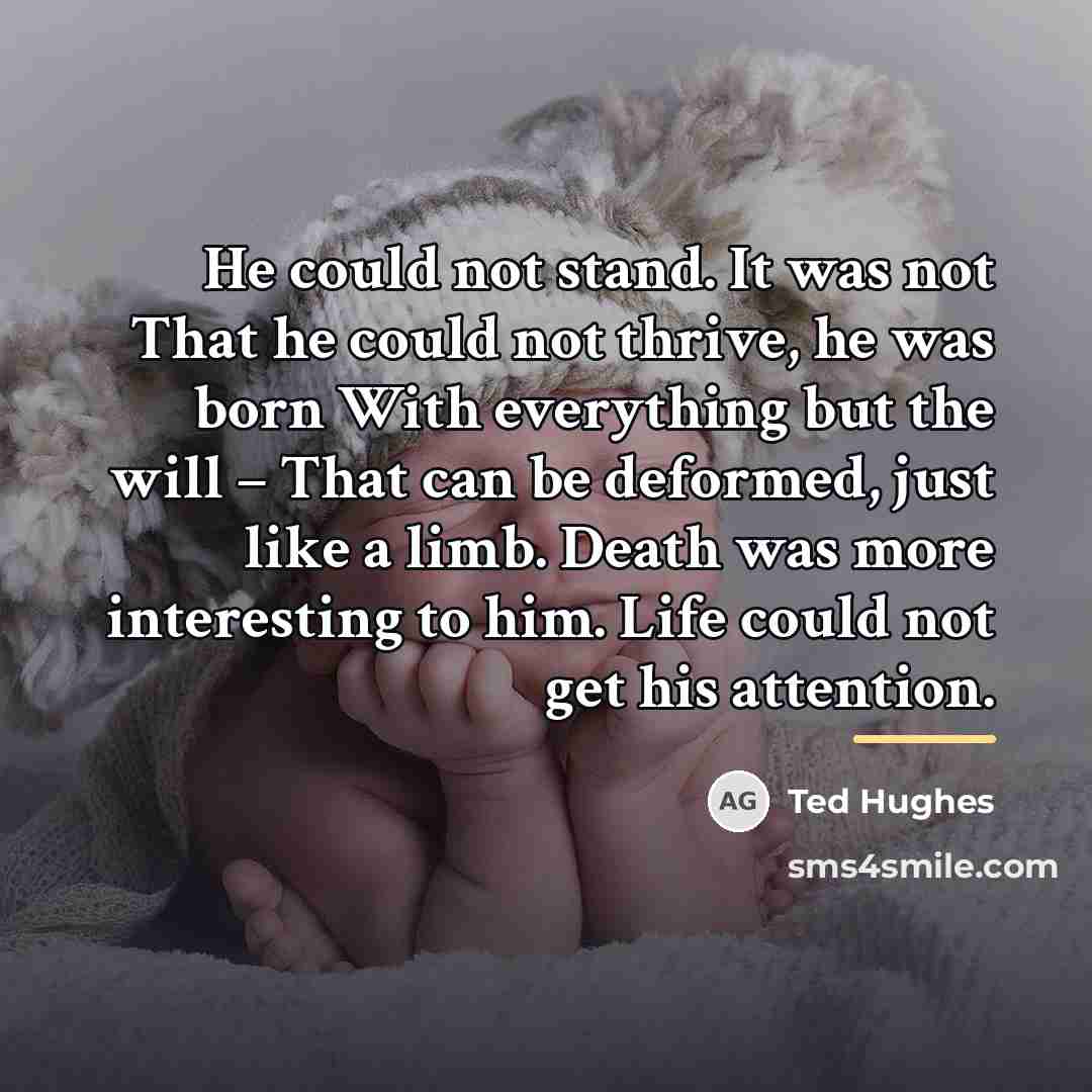 “He could not stand. It was not That he could…” quote by Ted Hughes