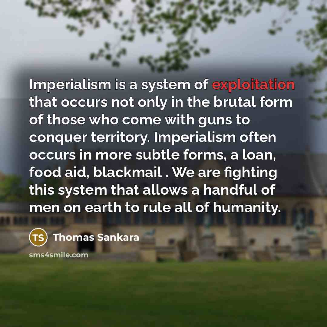 “Imperialism is a system of exploitation that occurs not only…” quote by Thomas Sankara