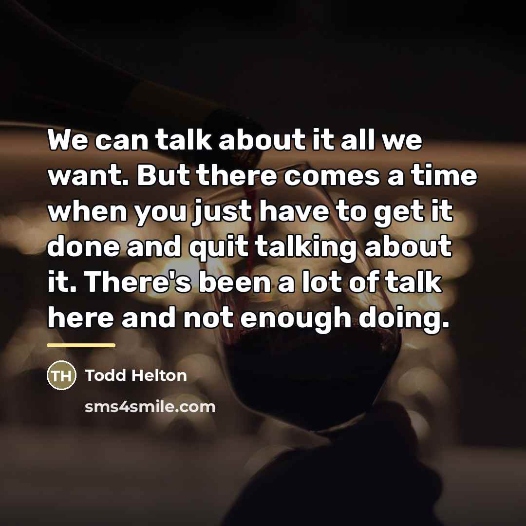 “We can talk about it all we want. But there…” quote by Todd Helton