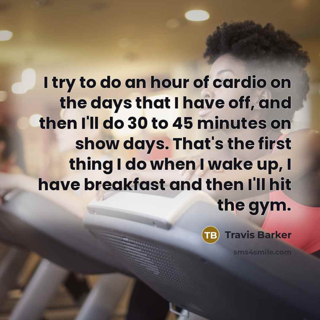 “I try to do an hour of cardio on the…” quote by Travis Barker