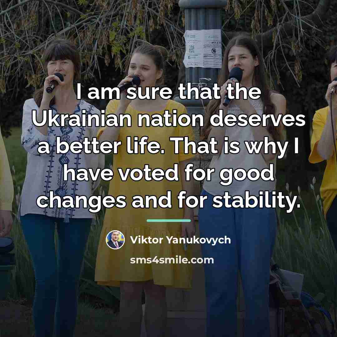 “I am sure that the Ukrainian nation deserves a better…” quote by Viktor Yanukovych