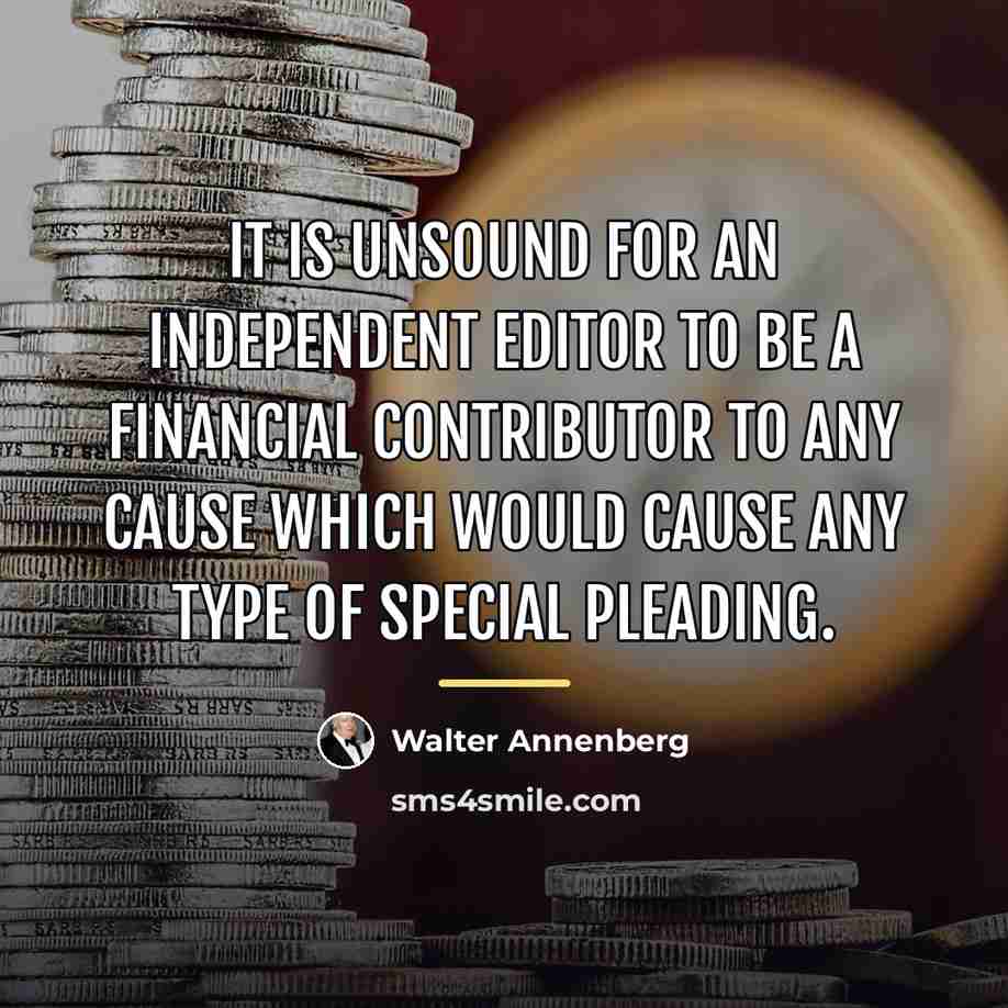 “It is unsound for an independent editor to be a…” quote by Walter Annenberg
