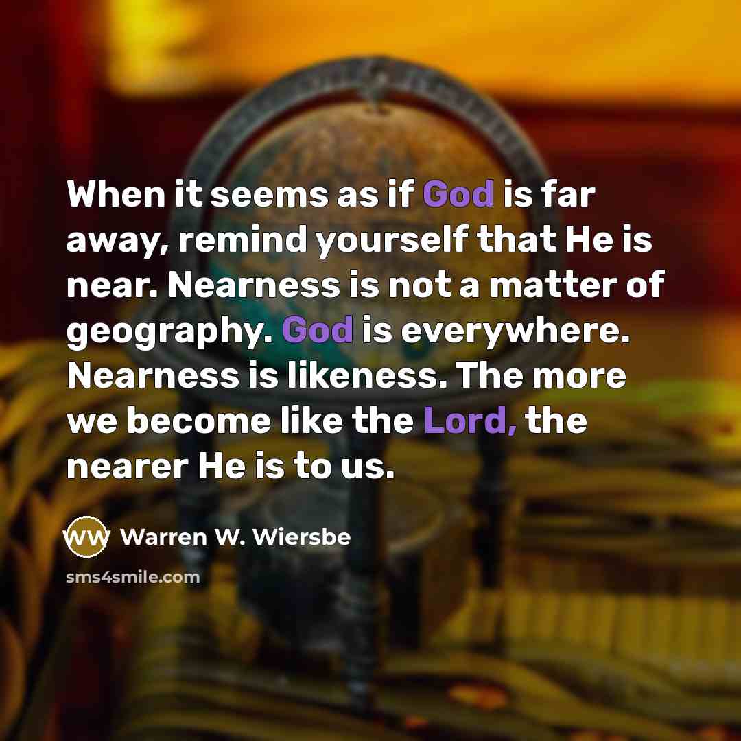 “When it seems as if God is far away, remind…” quote by Warren W. Wiersbe