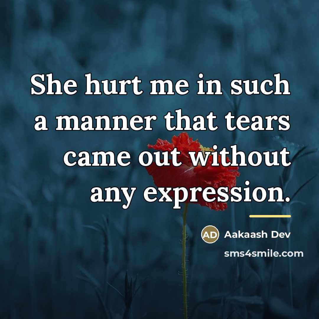 “She hurt me in such a manner that tears came…” quote by Aakaash Dev