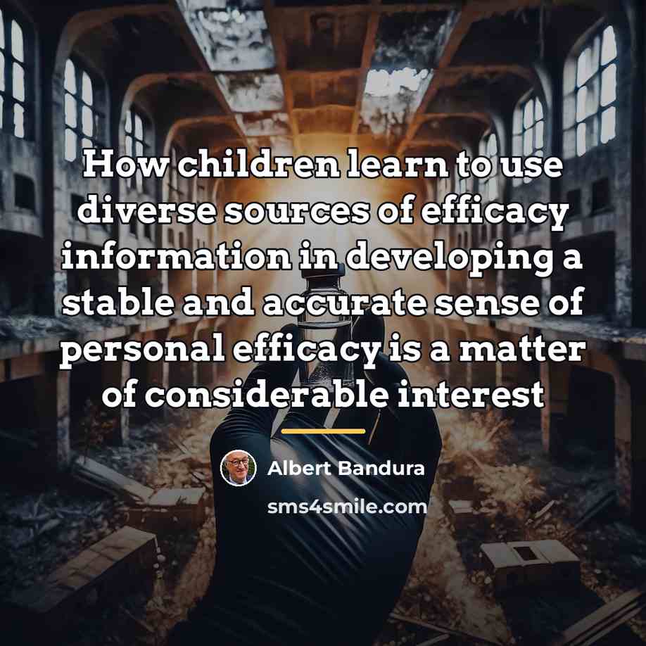 “How children learn to use diverse sources of efficacy information…” quote by Albert Bandura