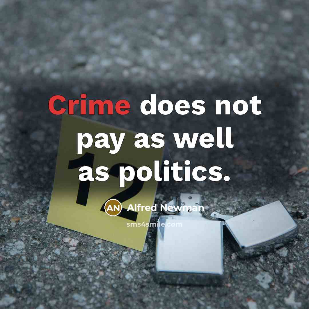 “Crime does not pay as well as politics.…” quote by Alfred Newman