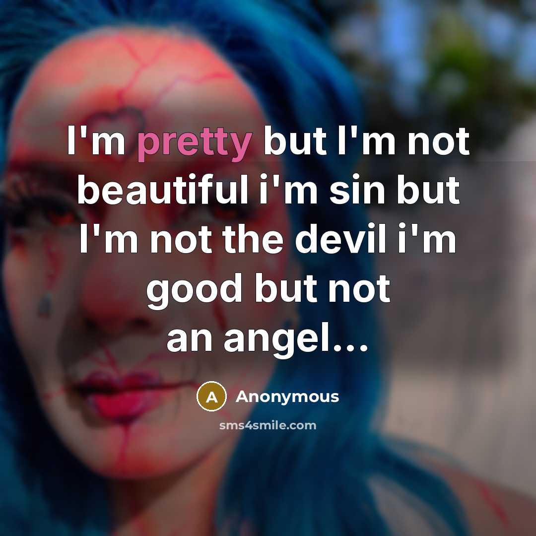 “I'm pretty but I'm not beautiful i'm sin but I'm…” quote by Anonymous