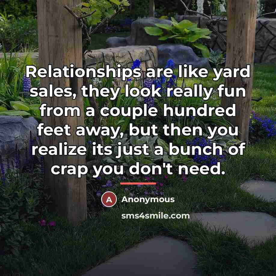 “Relationships are like yard sales, they look really fun from…” quote by Anonymous