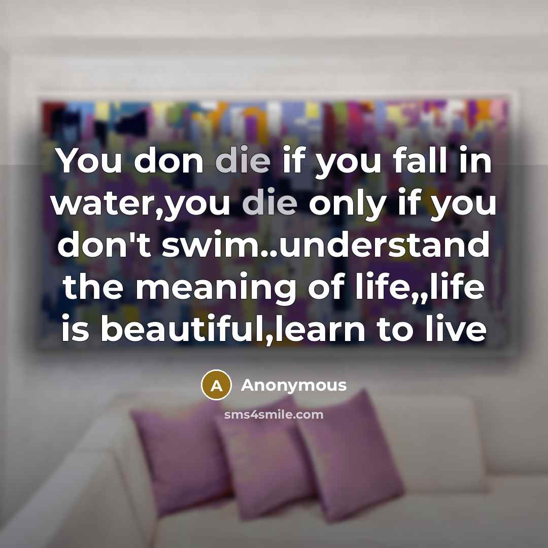 “You don die if you fall in water,you die only…” quote by Anonymous