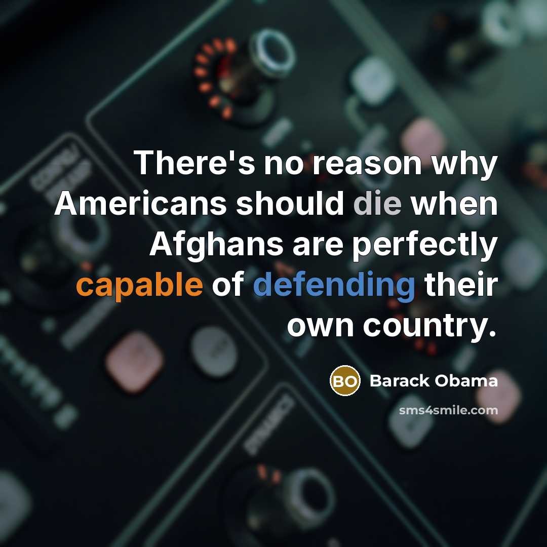 “There's no reason why Americans should die when Afghans are perfectly capable of defending their own country.” quote by Barack Obama