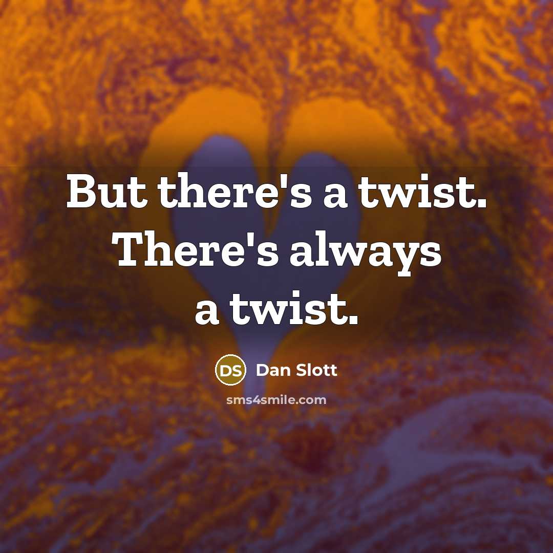 “But there's a twist. There's always a twist.…” quote by Dan Slott