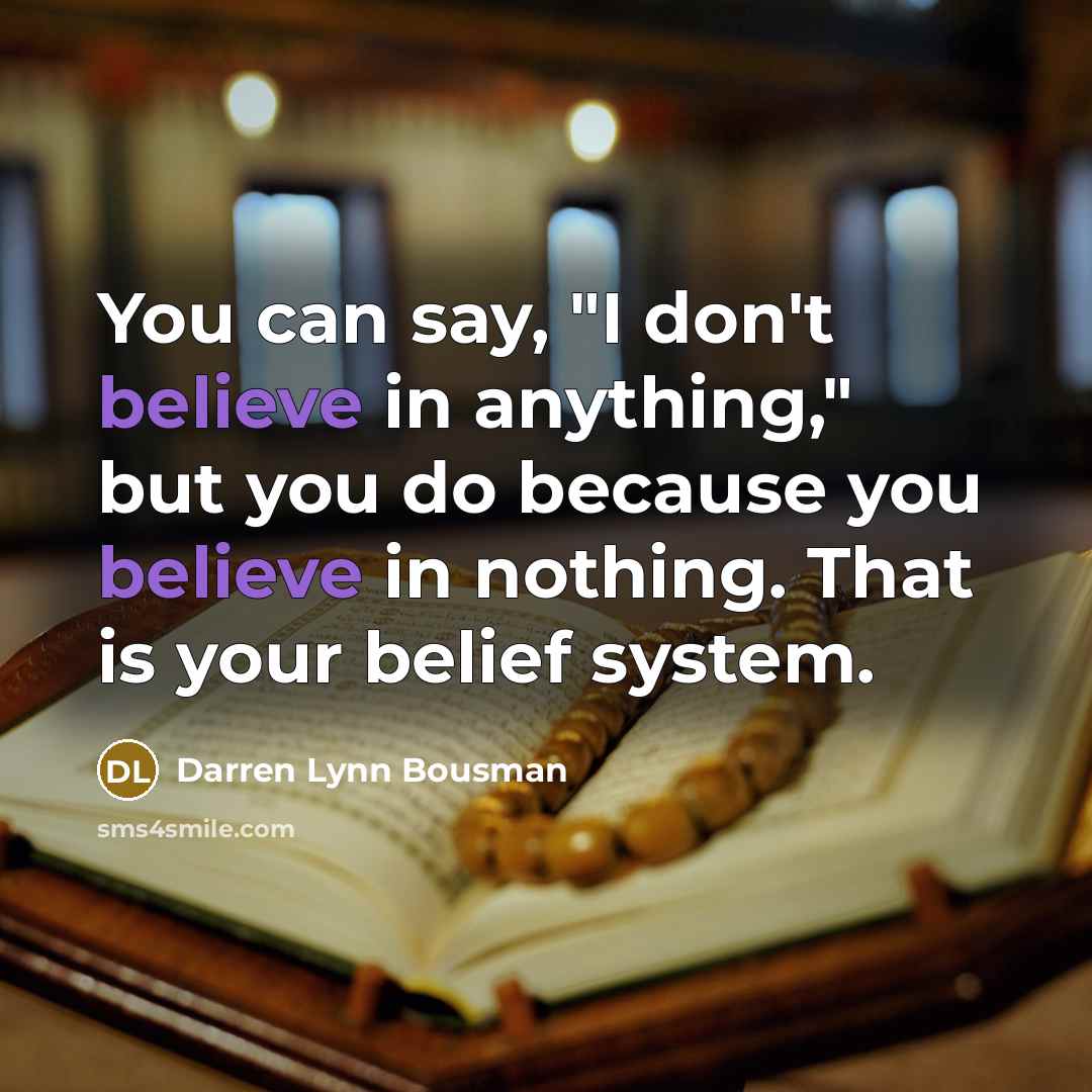 “You can say, "I don't believe in anything," but you…” quote by Darren Lynn Bousman