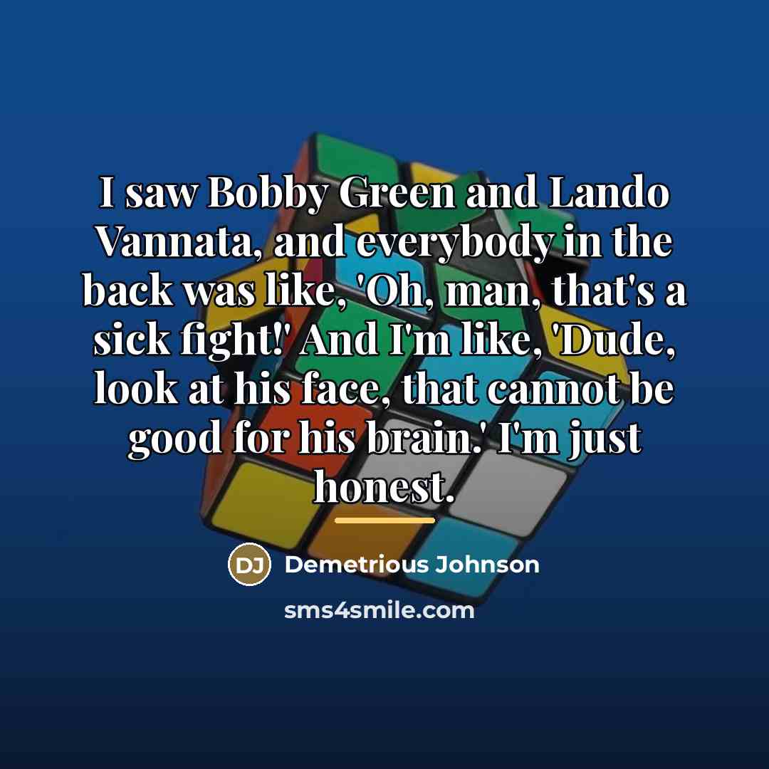 “I saw Bobby Green and Lando Vannata, and everybody in…” quote by Demetrious Johnson