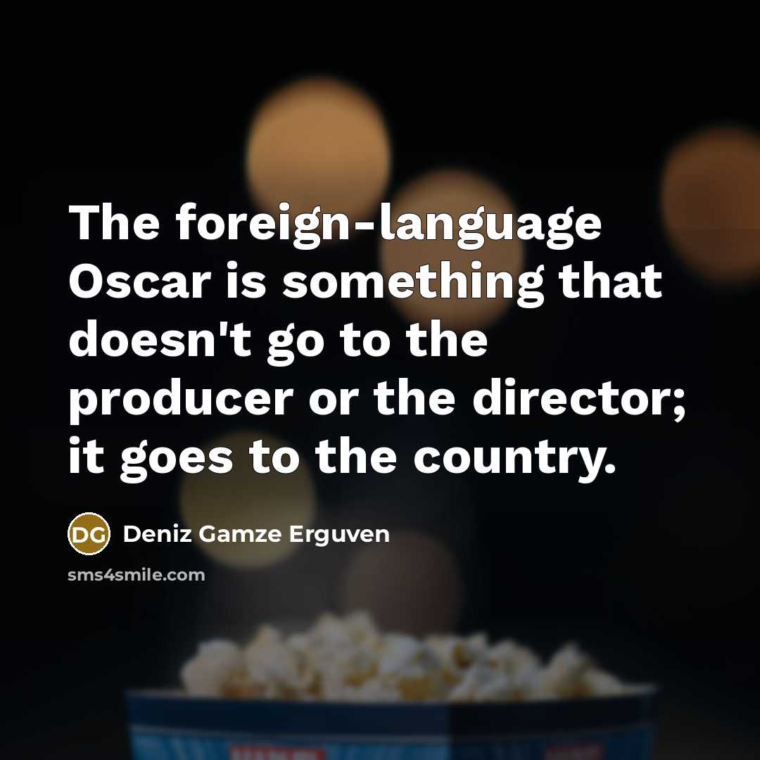 “The foreign-language Oscar is something that doesn't go to the…” quote by Deniz Gamze Erguven