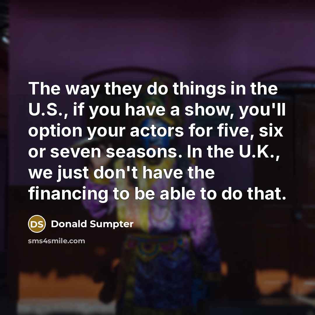 “The way they do things in the U.S., if you…” quote by Donald Sumpter