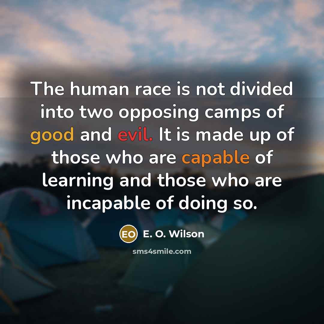“The human race is not divided into two opposing camps…” quote by E. O. Wilson