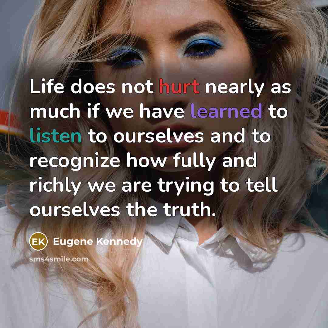 “Life does not hurt nearly as much if we have…” quote by Eugene Kennedy