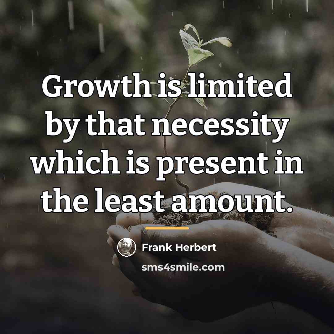 “Growth is limited by that necessity which is present in…” quote by Frank Herbert