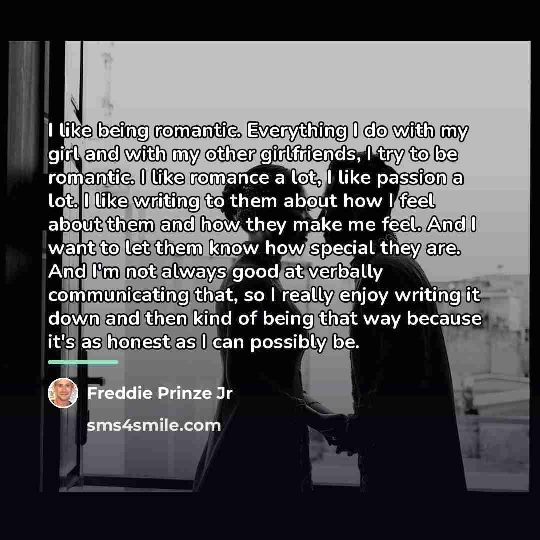 “I like being romantic. Everything I do with my girl…” quote by Freddie Prinze Jr