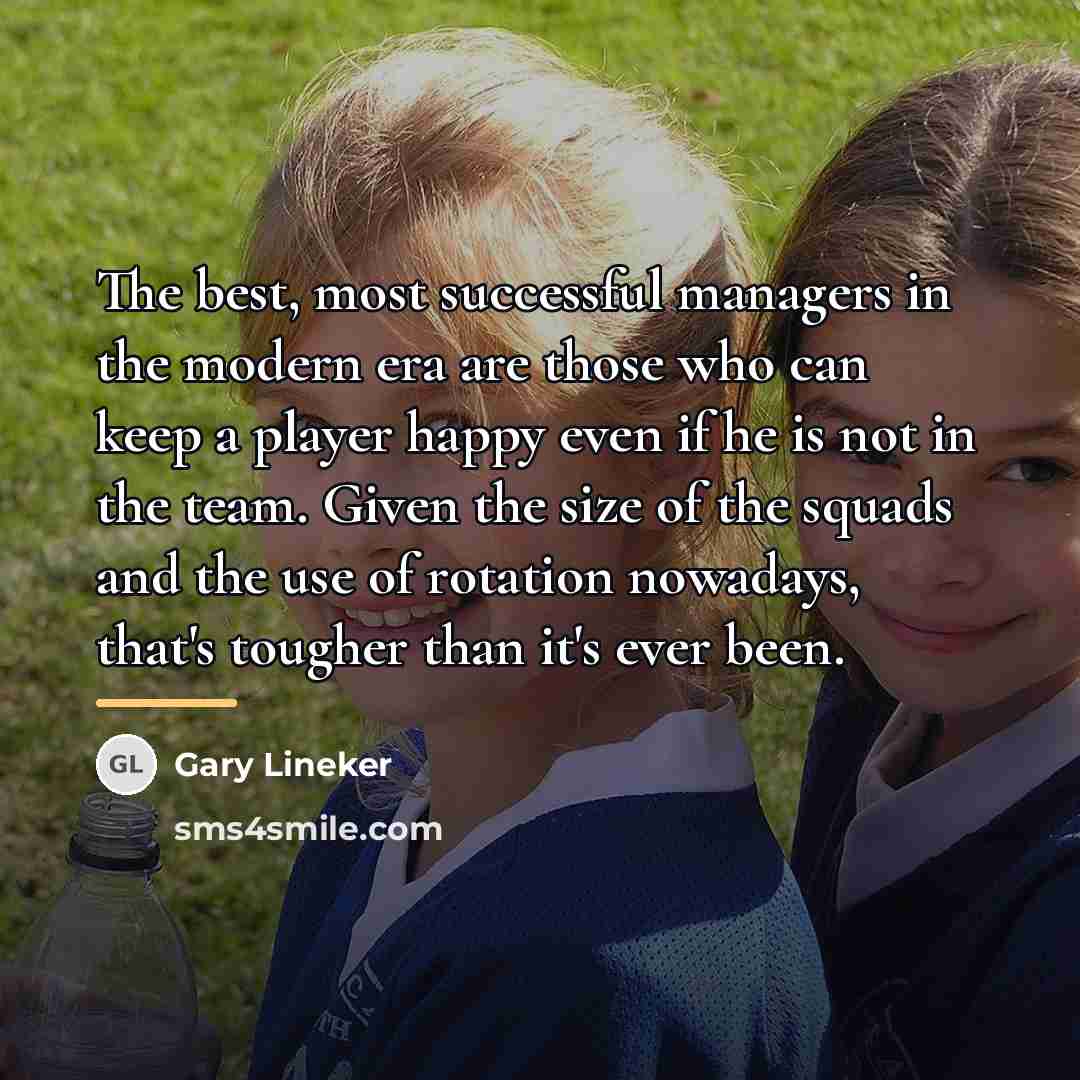 “The best, most successful managers in the modern era are…” quote by Gary Lineker