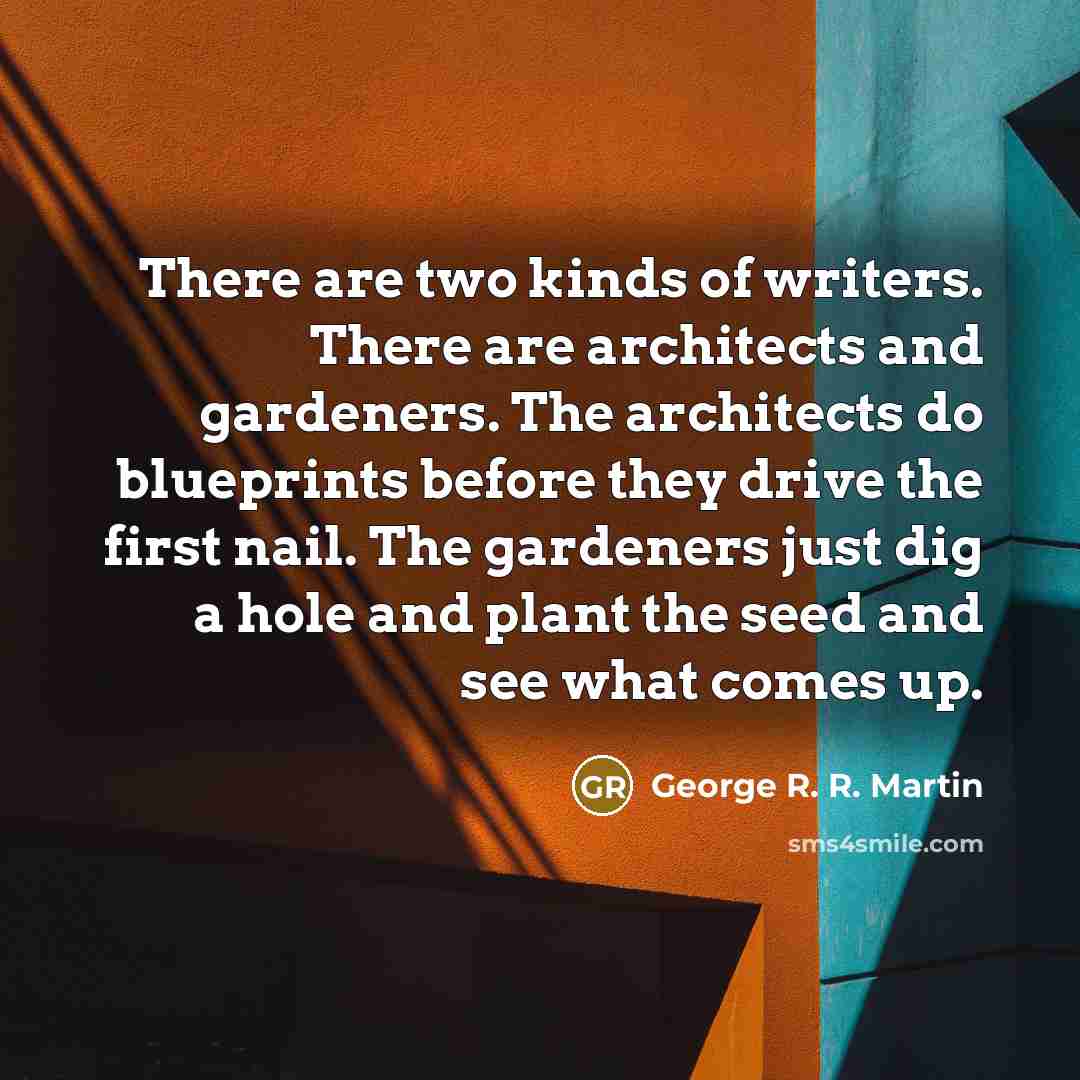 “There are two kinds of writers. There are architects and…” quote by George R. R. Martin