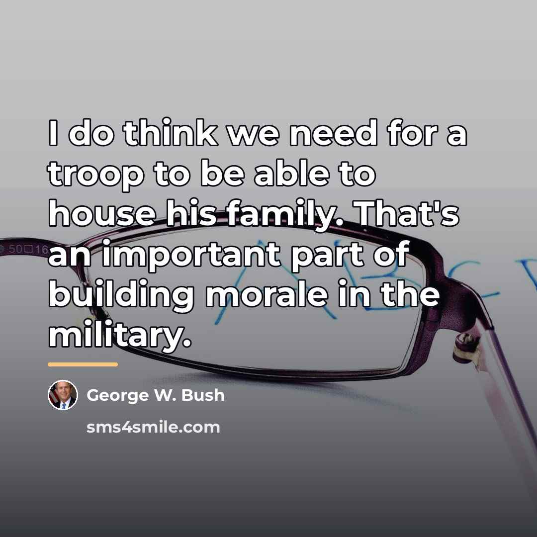 “I do think we need for a troop to be…” quote by George W. Bush