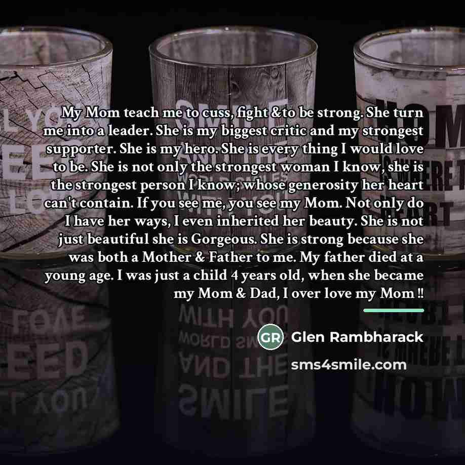 “My Mom teach me to cuss, fight &to be strong.…” quote by Glen Rambharack
