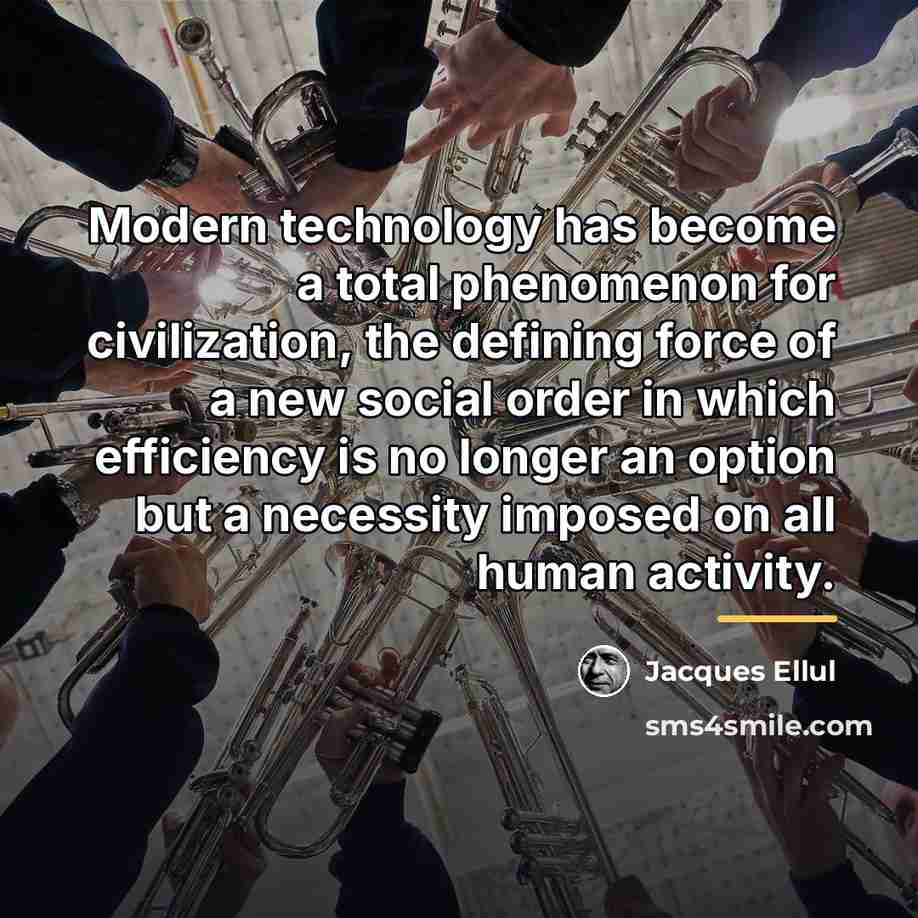 “Modern technology has become a total phenomenon for civilization, the…” quote by Jacques Ellul