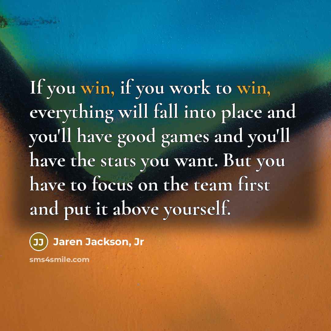 “If you win, if you work to win, everything will…” quote by Jaren Jackson, Jr