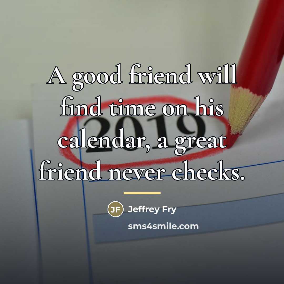 “A good friend will find time on his calendar, a…” quote by Jeffrey Fry