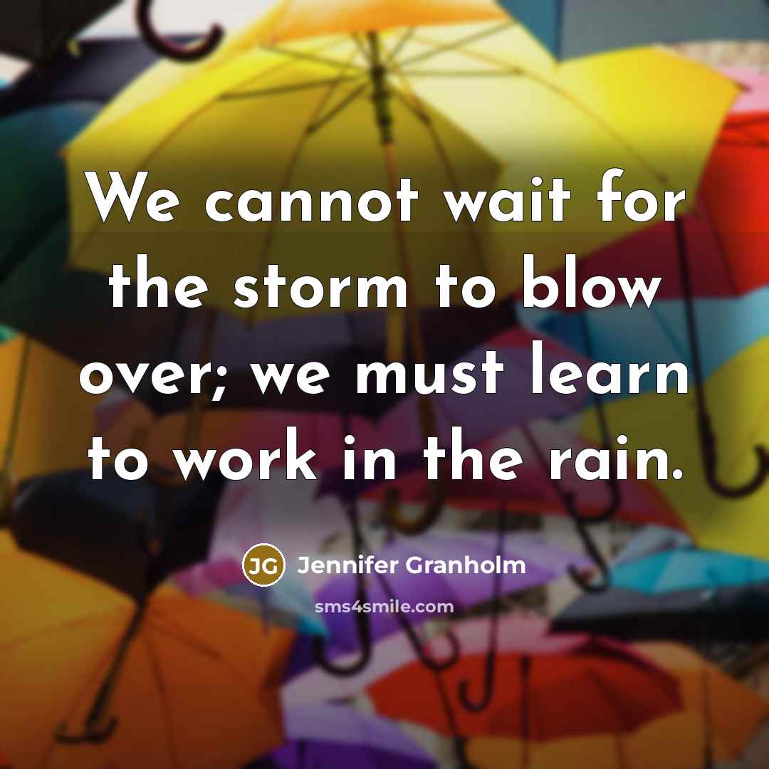 “We cannot wait for the storm to blow over; we…” quote by Jennifer Granholm